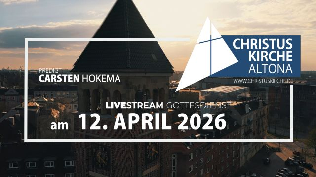 Gottesdienst am 12. April 2026 aus der Christuskirche Hamburg Altona